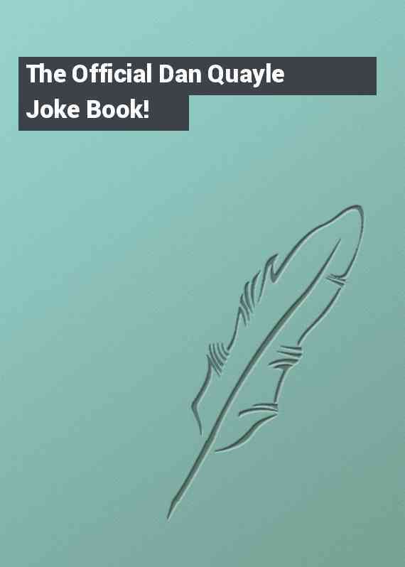 The Official Dan Quayle Joke Book!