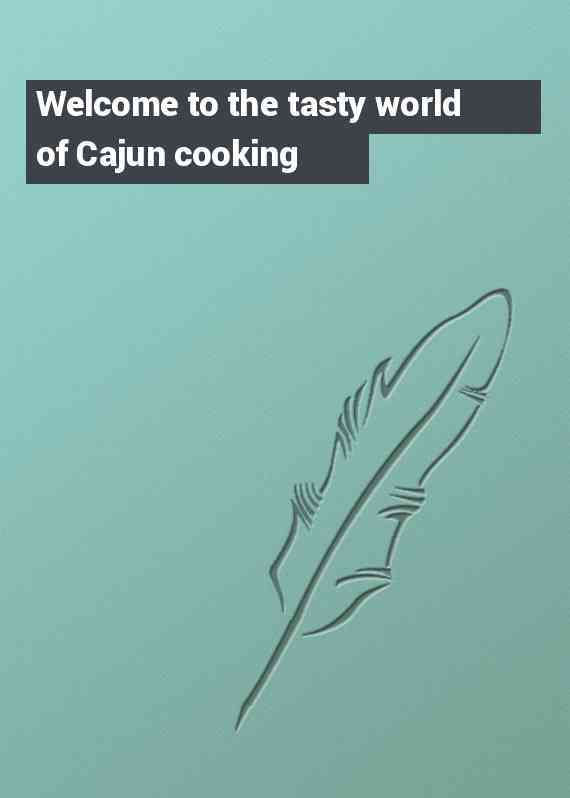Welcome to the tasty world of Cajun cooking