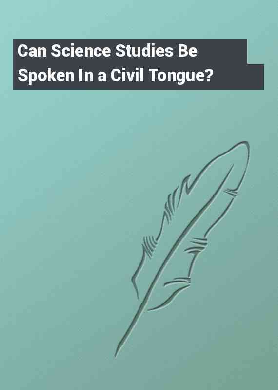 Can Science Studies Be Spoken In a Civil Tongue?
