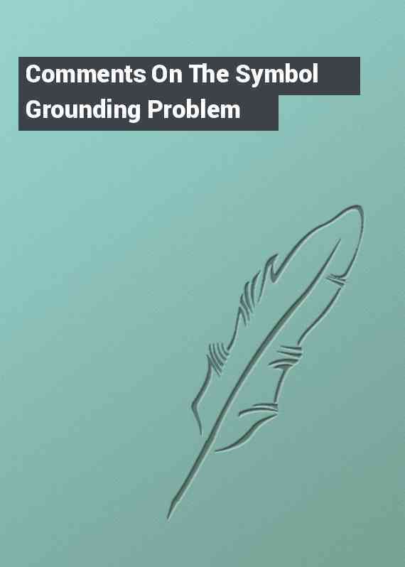 Comments On The Symbol Grounding Problem