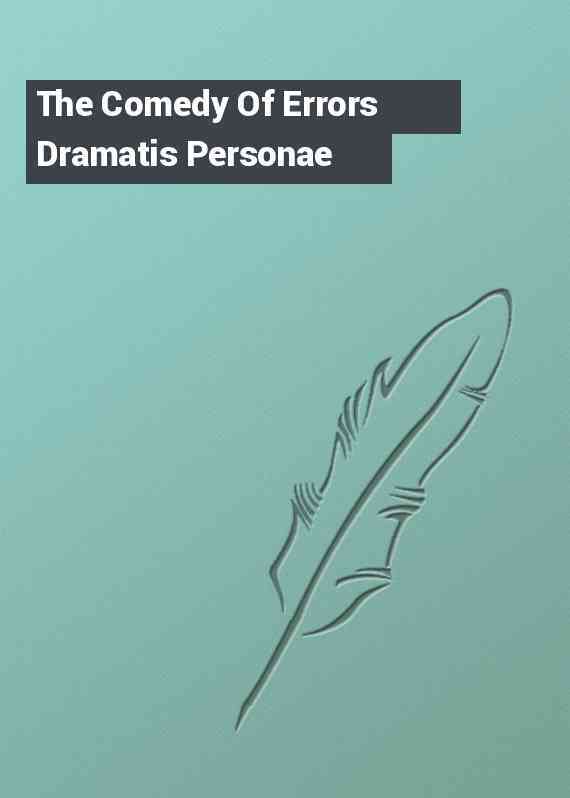 The Comedy Of Errors Dramatis Personae