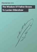 The Wisdom Of Father Brown To Lucian Oldershaw