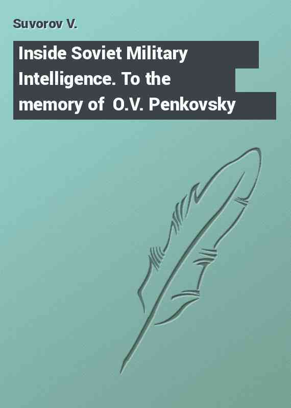 Inside Soviet Military Intelligence. To the memory of  O.V. Penkovsky