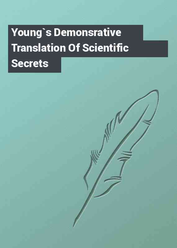Young`s Demonsrative Translation Of Scientific Secrets