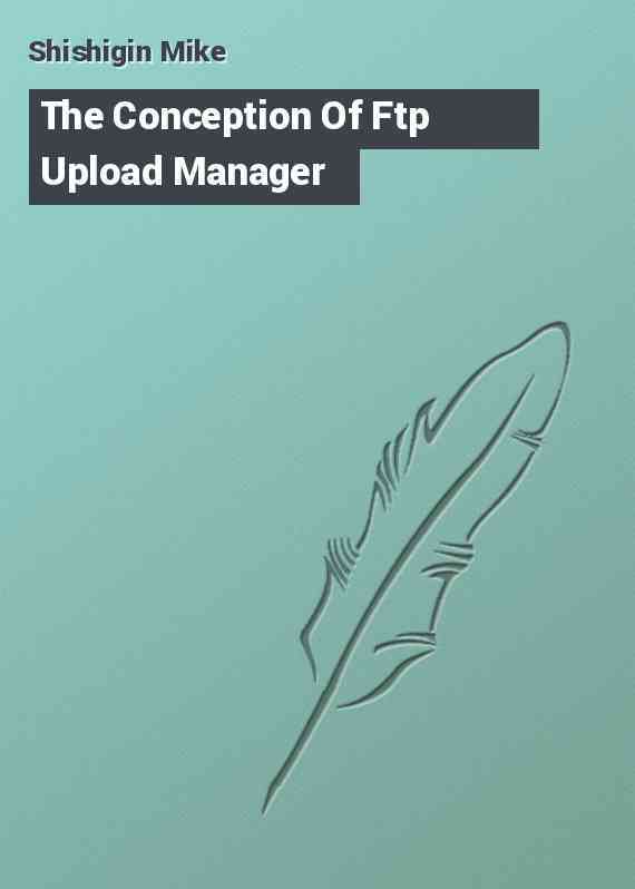 The Conception Of Ftp Upload Manager