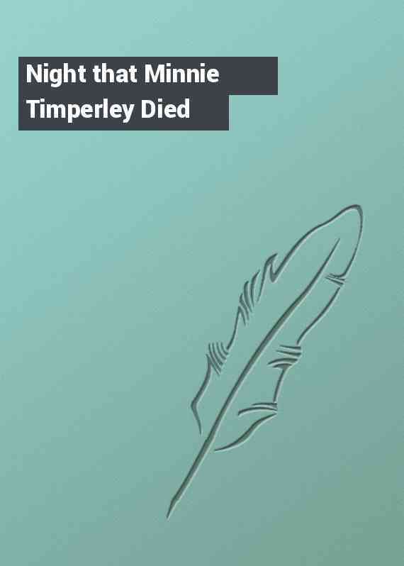 Night that Minnie Timperley Died