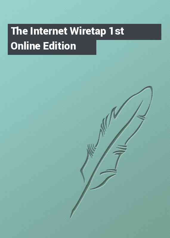 The Internet Wiretap 1st Online Edition