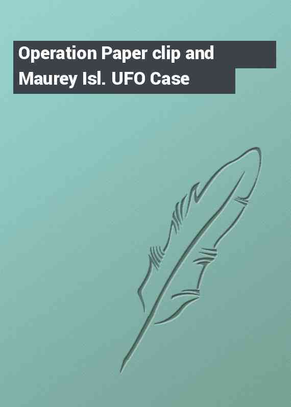 Operation Paper clip and Maurey Isl. UFO Case