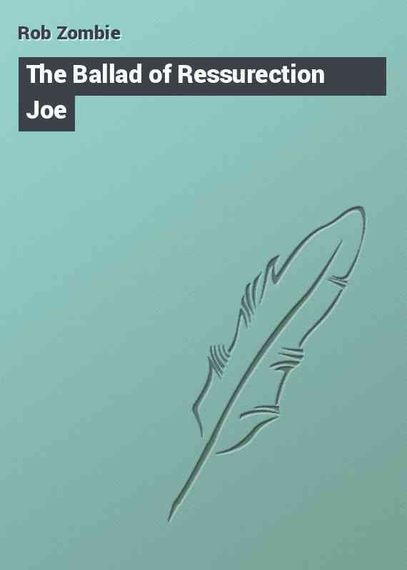 The Ballad of Ressurection Joe