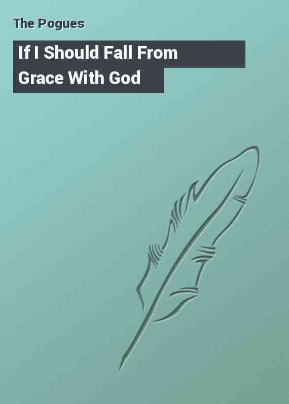 If I Should Fall From Grace With God