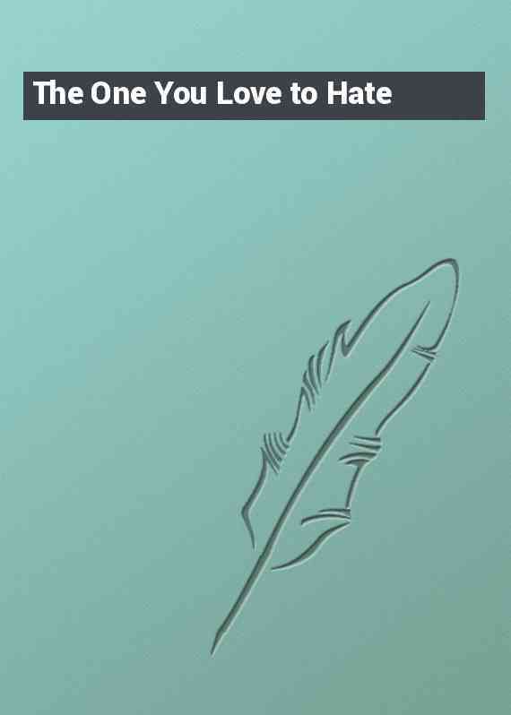 The One You Love to Hate