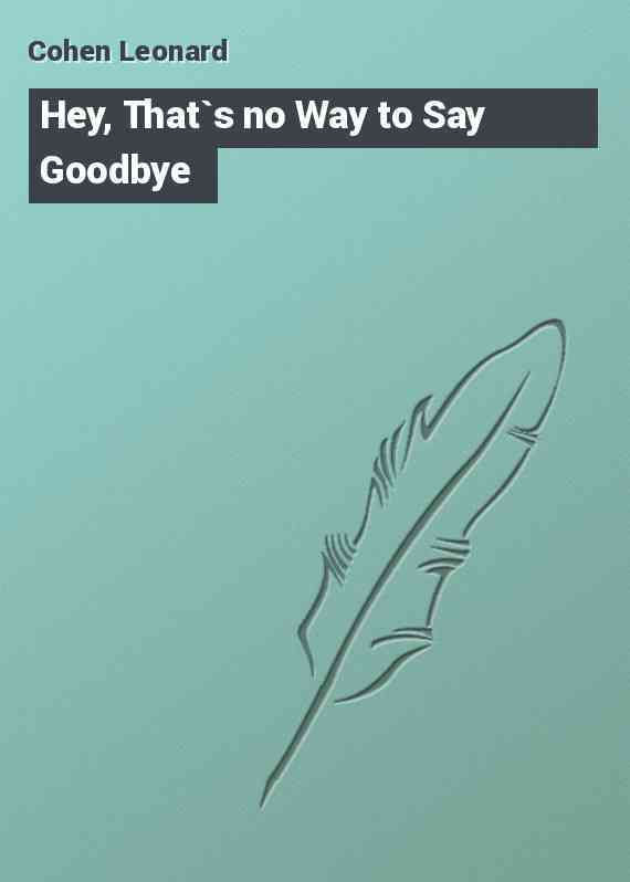Hey, That`s no Way to Say Goodbye