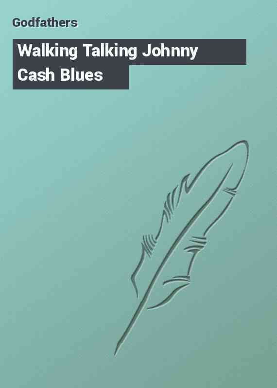 Walking Talking Johnny Cash Blues