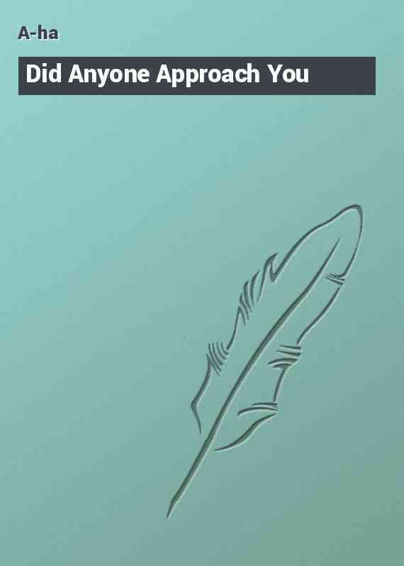 Did Anyone Approach You