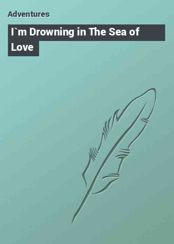 I`m Drowning in The Sea of Love