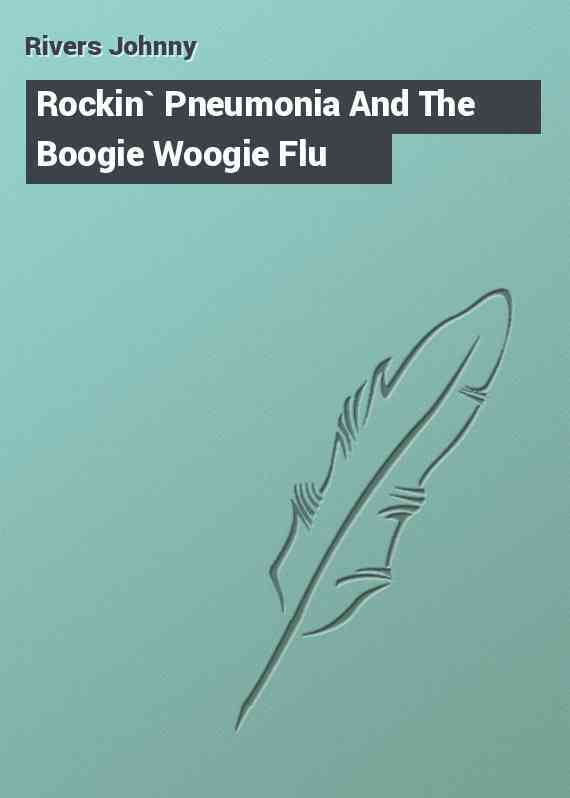 Rockin` Pneumonia And The Boogie Woogie Flu