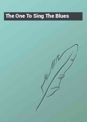 The One To Sing The Blues