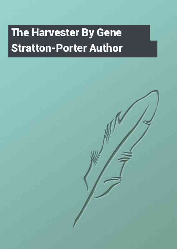 The Harvester By Gene Stratton-Porter Author