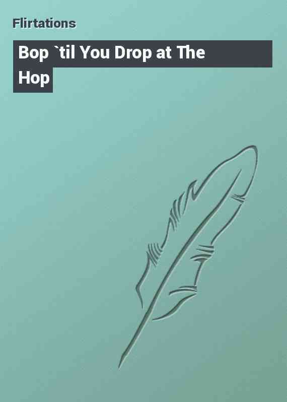 Bop `til You Drop at The Hop
