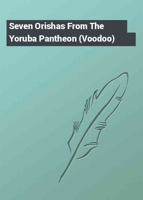 Seven Orishas From The Yoruba Pantheon (Voodoo)