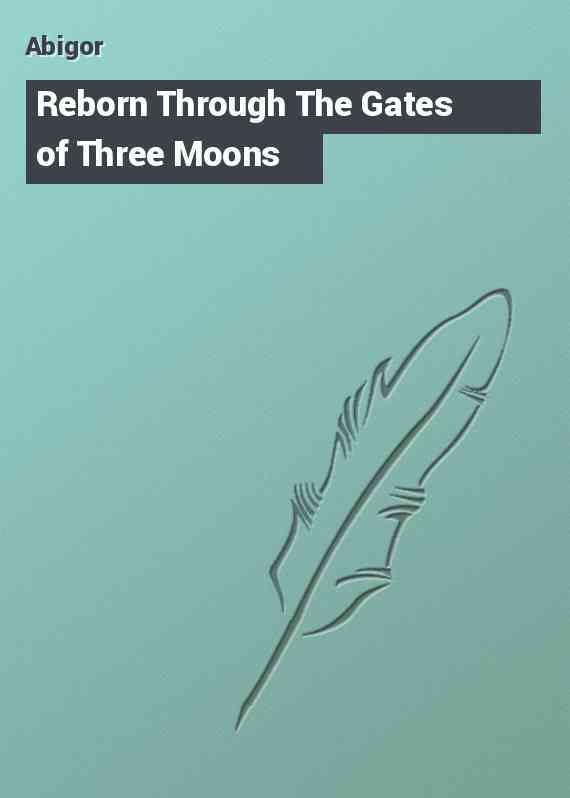 Reborn Through The Gates of Three Moons