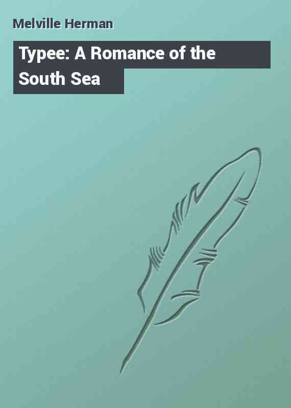 Typee: A Romance of the South Sea