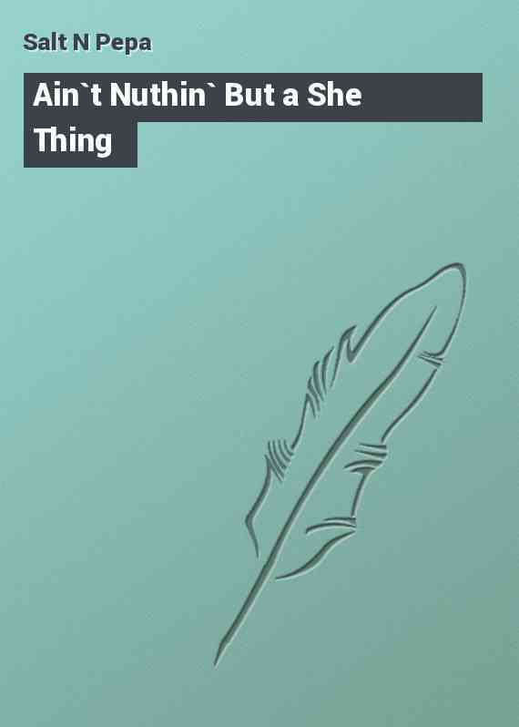 Ain`t Nuthin` But a She Thing