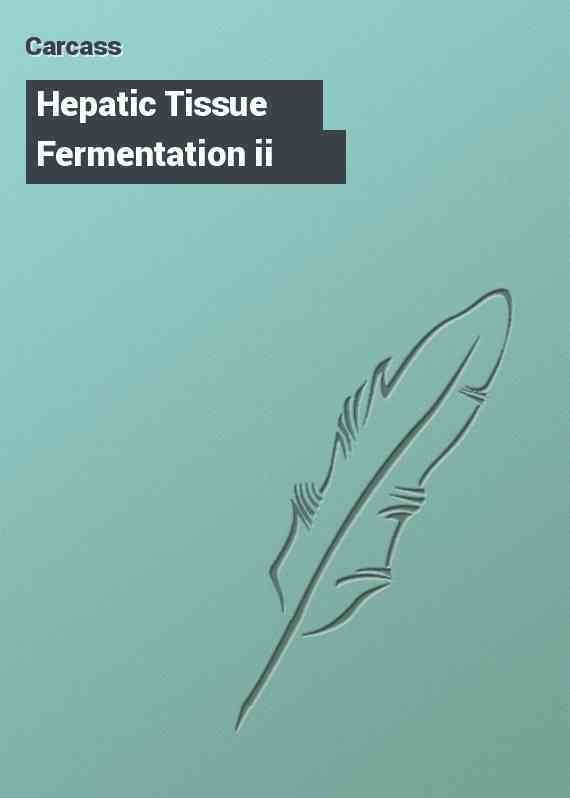 Hepatic Tissue Fermentation ii