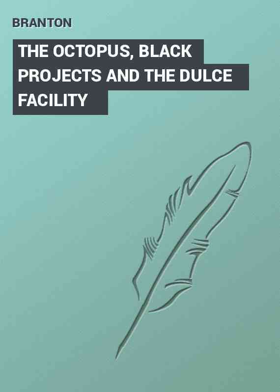 THE OCTOPUS, BLACK PROJECTS AND THE DULCE FACILITY