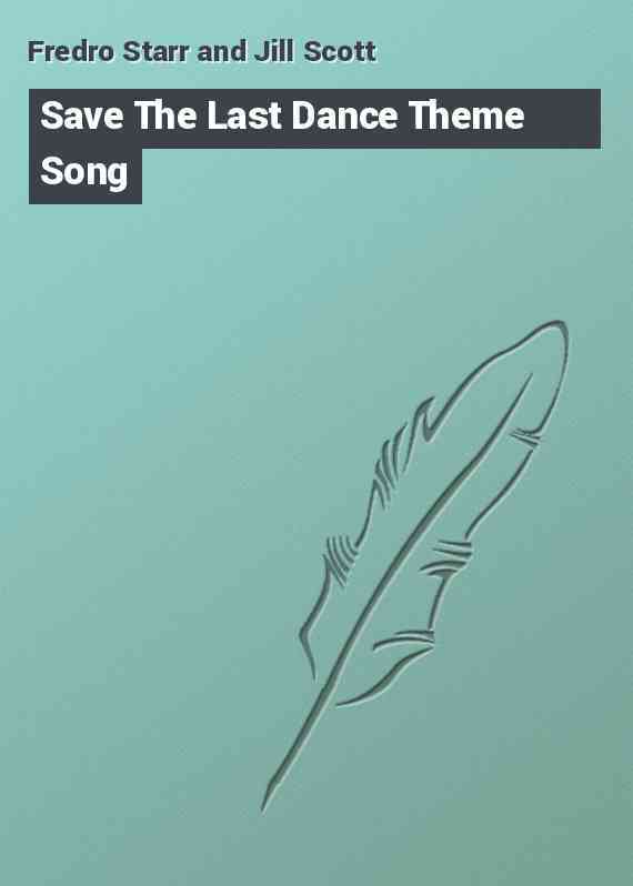 Save The Last Dance Theme Song