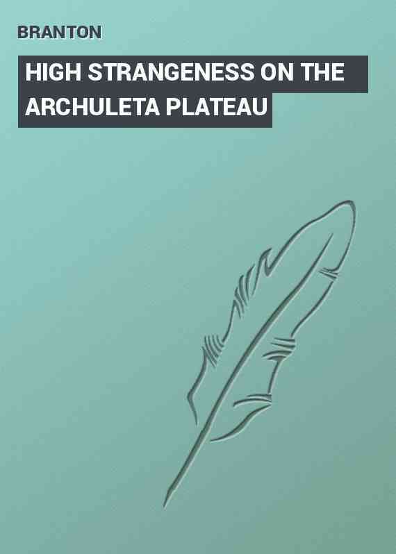 HIGH STRANGENESS ON THE ARCHULETA PLATEAU