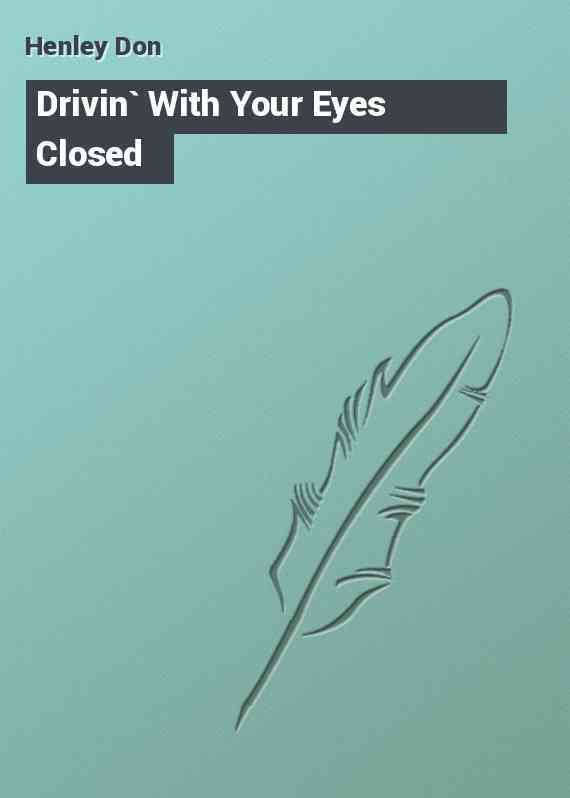 Drivin` With Your Eyes Closed