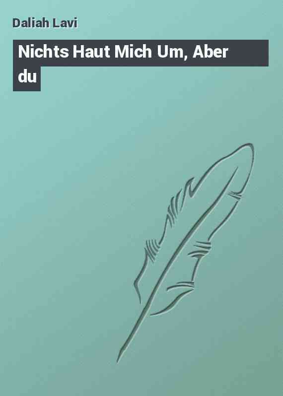 Nichts Haut Mich Um, Aber du