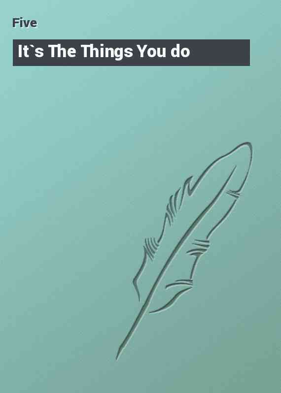 It`s The Things You do