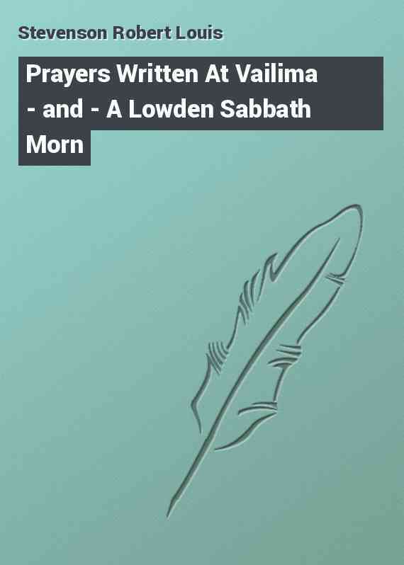 Prayers Written At Vailima - and - A Lowden Sabbath Morn