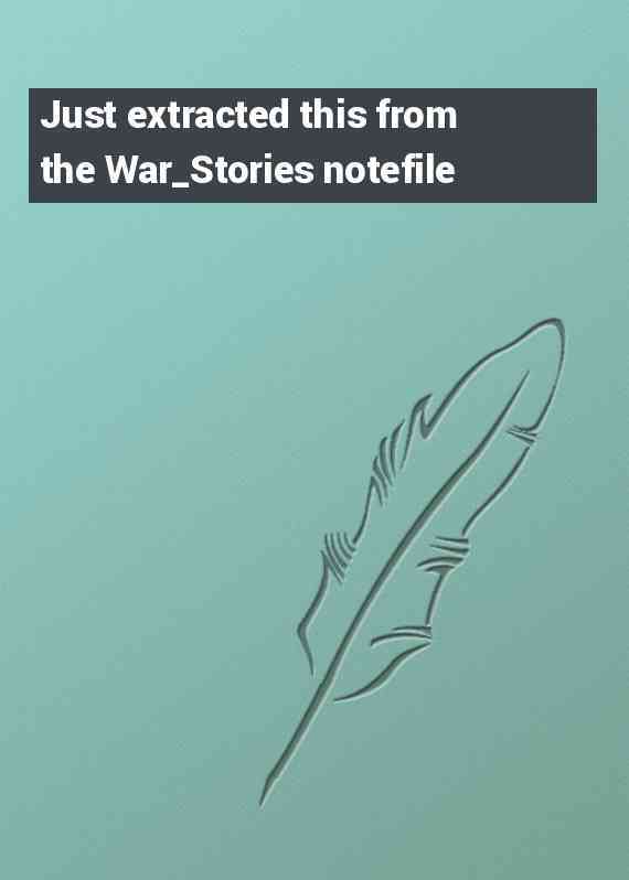 Just extracted this from the War_Stories notefile