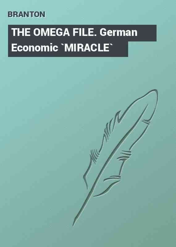 THE OMEGA FILE. German Economic `MIRACLE`