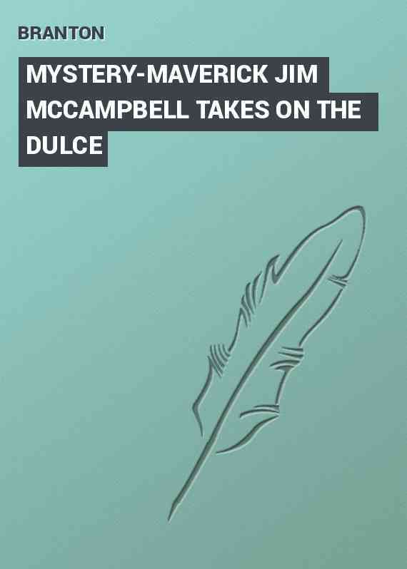 MYSTERY-MAVERICK JIM MCCAMPBELL TAKES ON THE DULCE