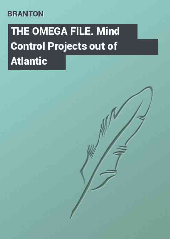 THE OMEGA FILE. Mind Control Projects out of Atlantic