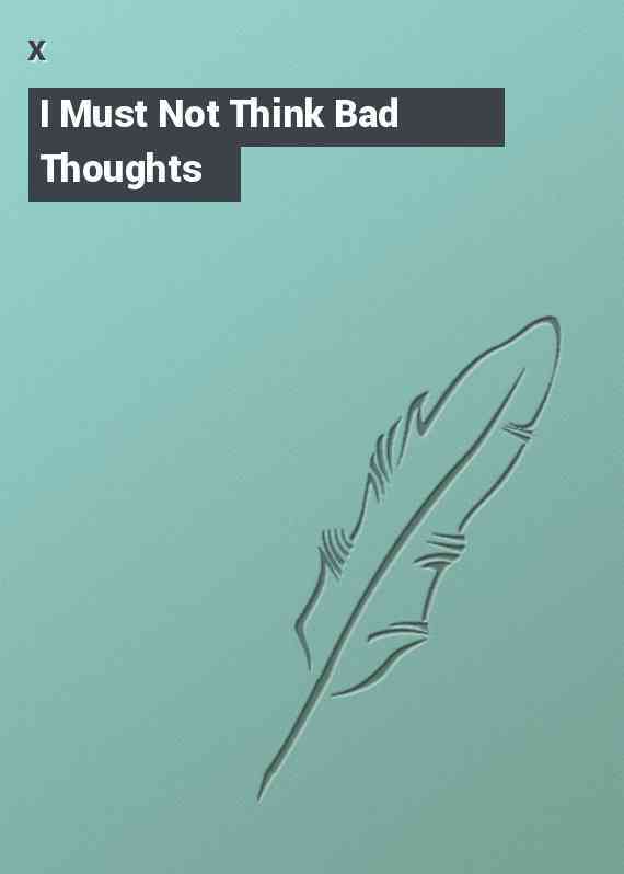 I Must Not Think Bad Thoughts