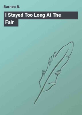 I Stayed Too Long At The Fair