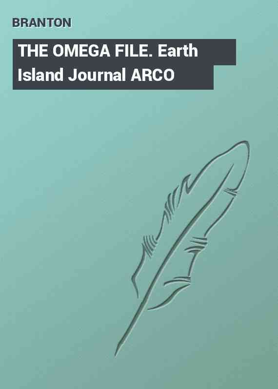 THE OMEGA FILE. Earth Island Journal ARCO