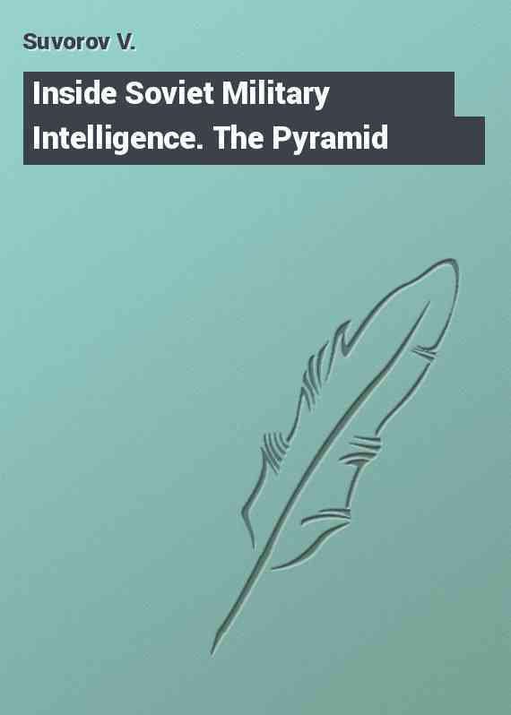 Inside Soviet Military Intelligence. The Pyramid