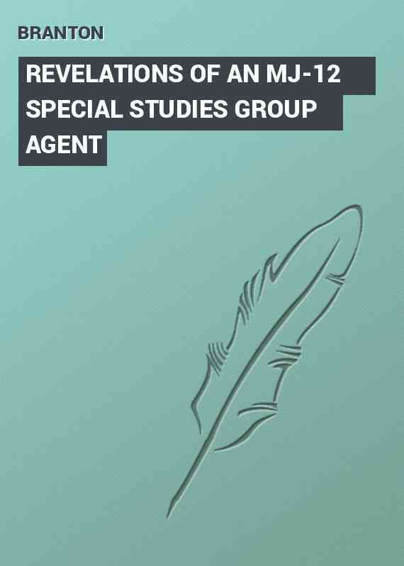 REVELATIONS OF AN MJ-12 SPECIAL STUDIES GROUP AGENT