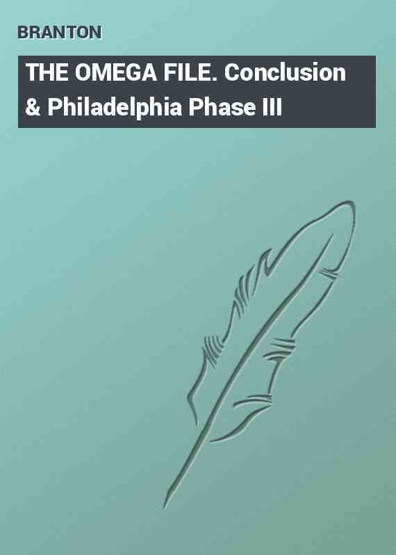 THE OMEGA FILE. Conclusion & Philadelphia Phase III