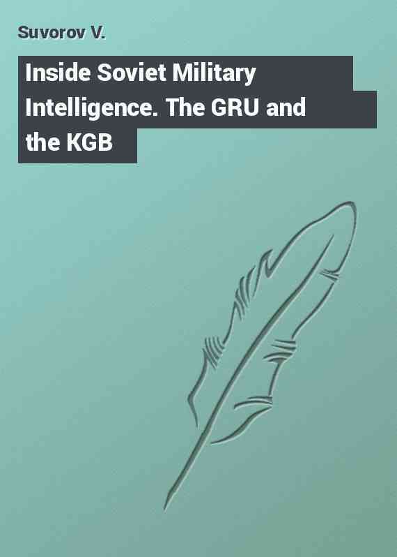Inside Soviet Military Intelligence. The GRU and the KGB