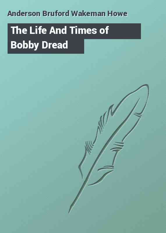 The Life And Times of Bobby Dread