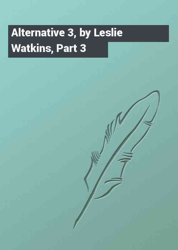 Alternative 3, by Leslie Watkins, Part 3