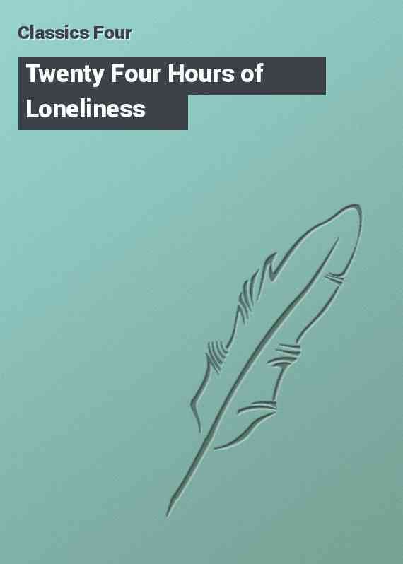 Twenty Four Hours of Loneliness