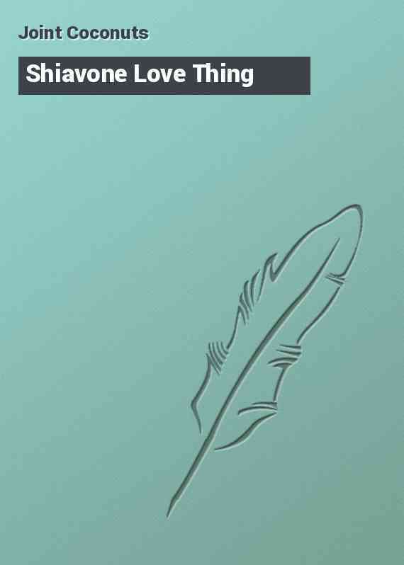 Shiavone Love Thing